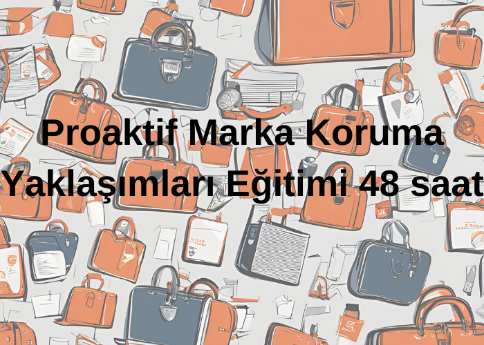 Proaktif Marka Koruma Yaklaşımları Eğitimi